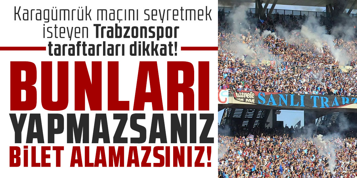 Karagümrük maçını seyretmek isteyen Trabzonspor taraftarları dikkat! BUNLARI YAPMAZSANIZ BİLET ALAMAZSINIZ!