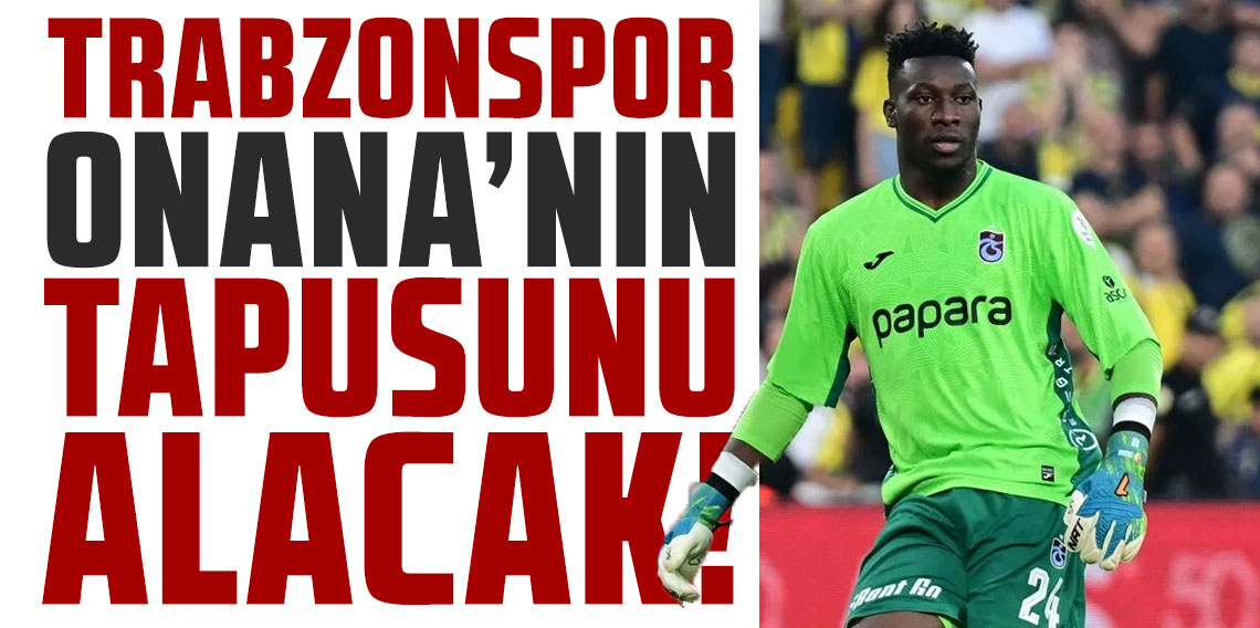 Trabzonspor, Onana'nın tapusunu alacak! Kırmızı Şeytan sürprizi