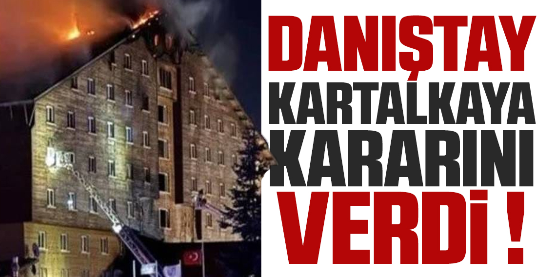 Danıştay'dan Kartalkaya kararı!