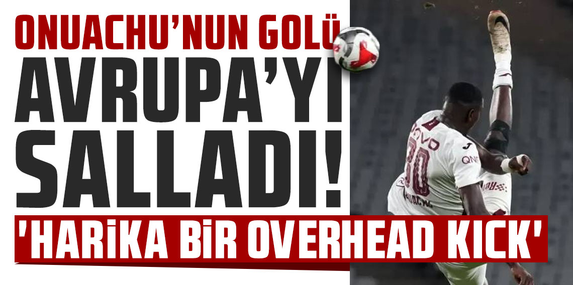 Onuachu’nun golü Avrupa'yı salladı!