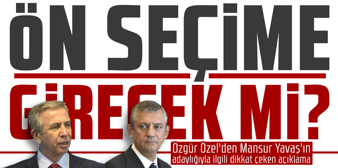 Özgür Özel'den Mansur Yavaş'ın olası adaylığıyla ilgili dikkat çeken açıklama