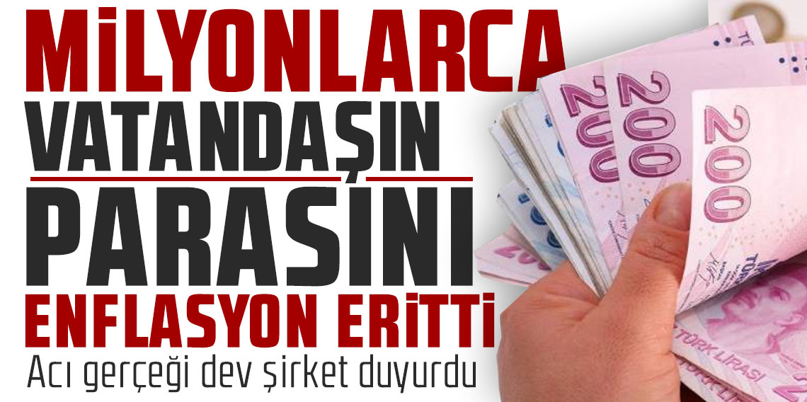 Milyonlarca vatandaşın parasını enflasyon eritti: Acı gerçeği dev şirket duyurdu