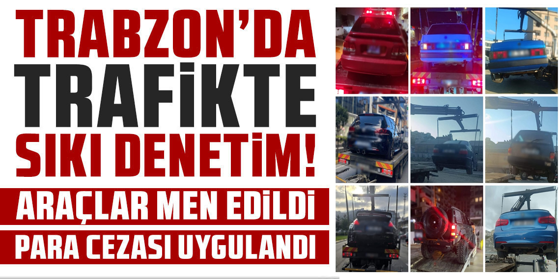 Trabzon’da Gürültü Yapan 11 Araç Trafikten Men Edildi