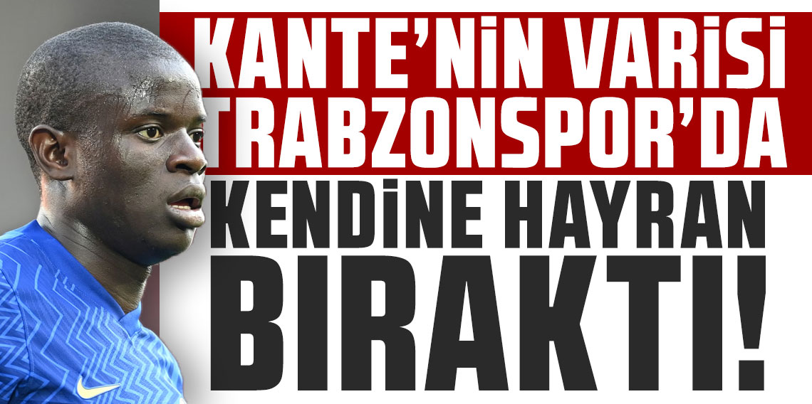 Kante'nin varisi Trabzonspor'da! Kendine hayran bıraktı!