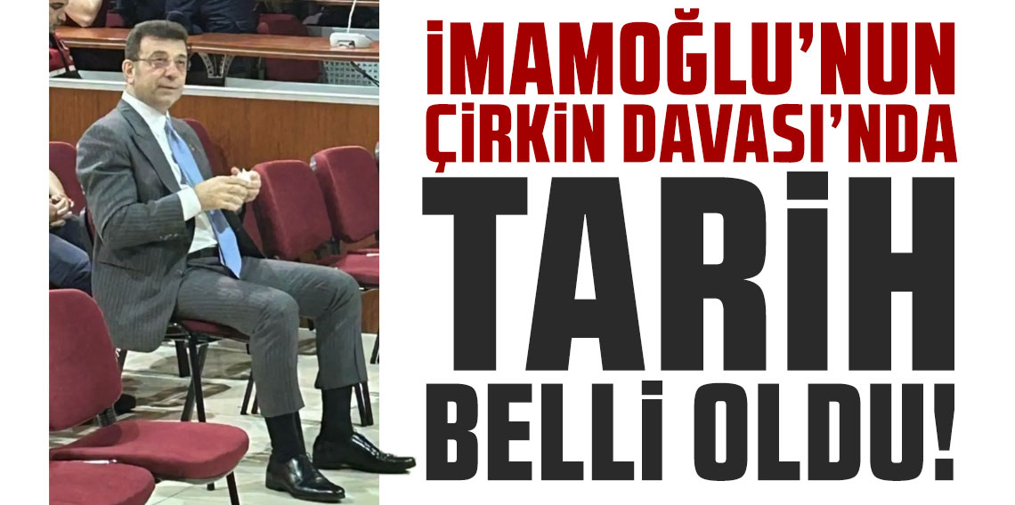 Ekrem İmamoğlu'nun ''çirkin davası''nda tarih belli oldu