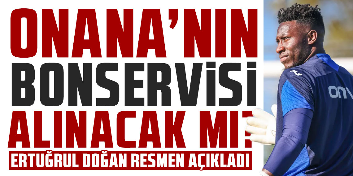 Trabzonspor'da Onana'nın bonservisi alınacak mı? Ertuğrul Doğan resmen açıkladı!