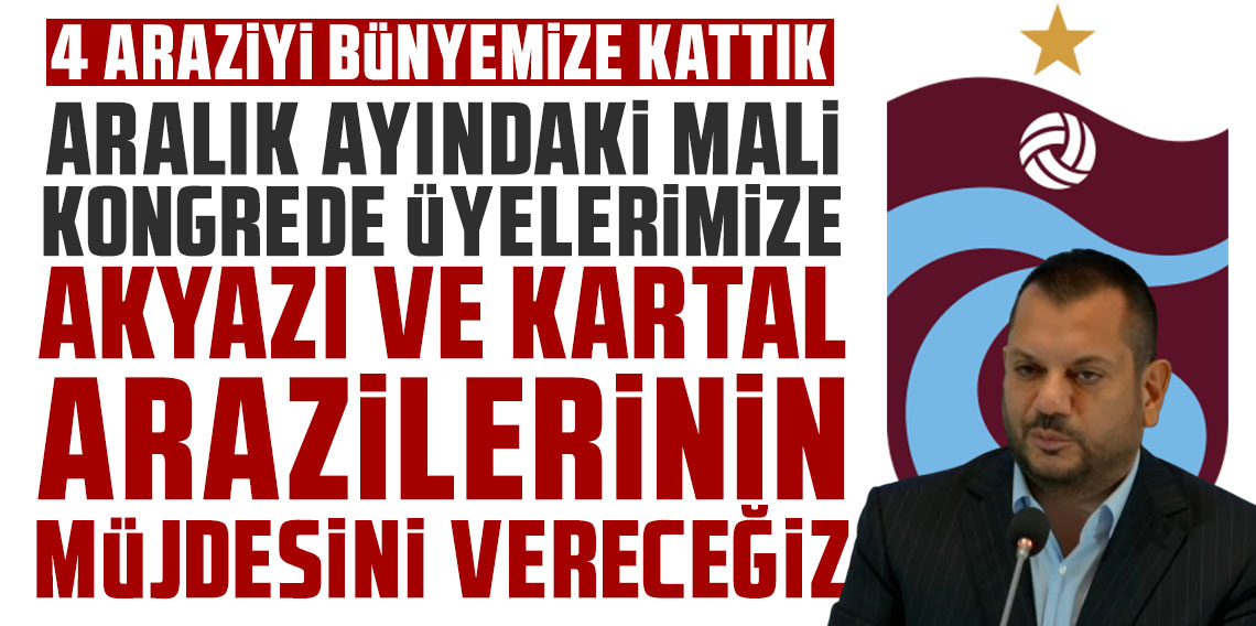 Ertuğrul Doğan: Aralık ayındaki mali kongrede üyelerimize Akyazı ve Kartal arazilerinin müjdesini vereceğiz