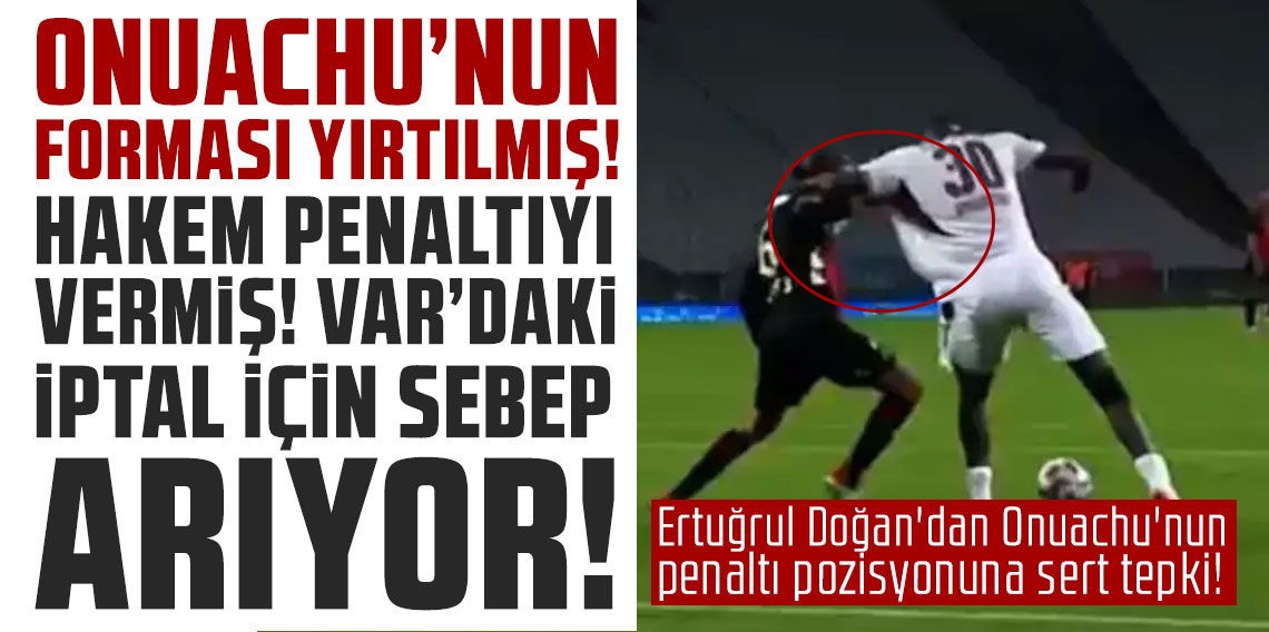 Ertuğrul Doğan'dan Onuachu'nun penaltı pozisyonuna sert tepki! 