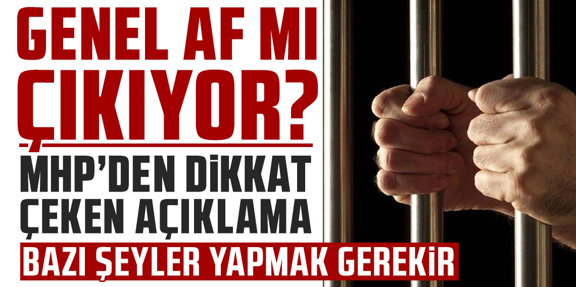 Genel af mı çıkıyor? MHP'den dikkat çeken açıklama!