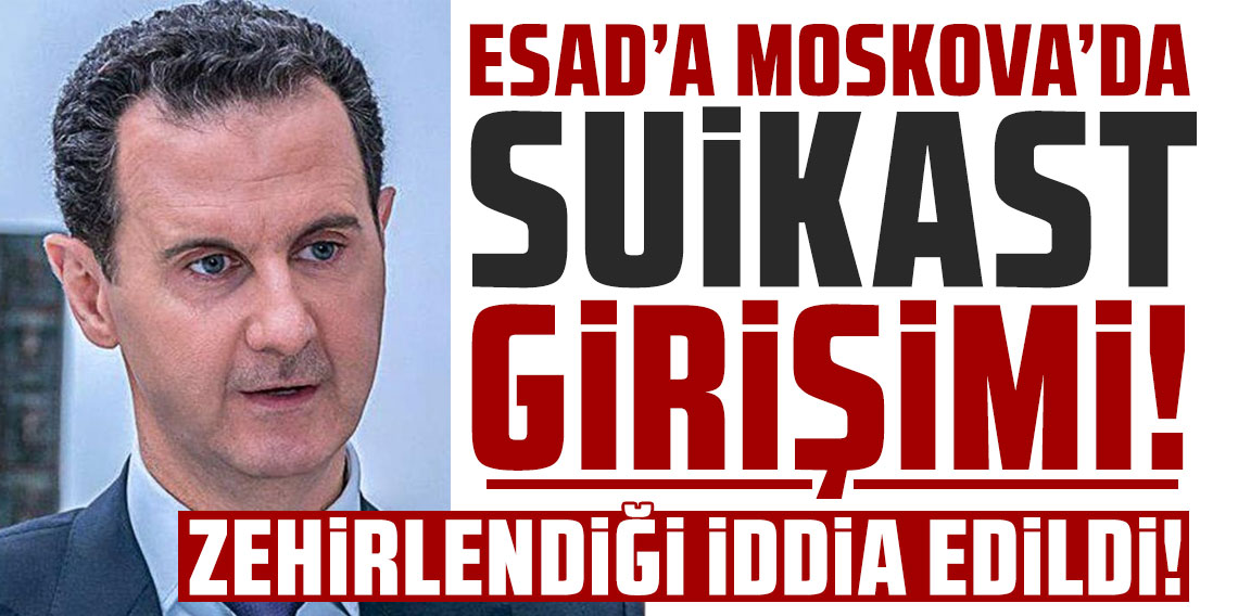 Esad'a Moskova'da suikast girişimi! Zehirlendiği iddia edildi!