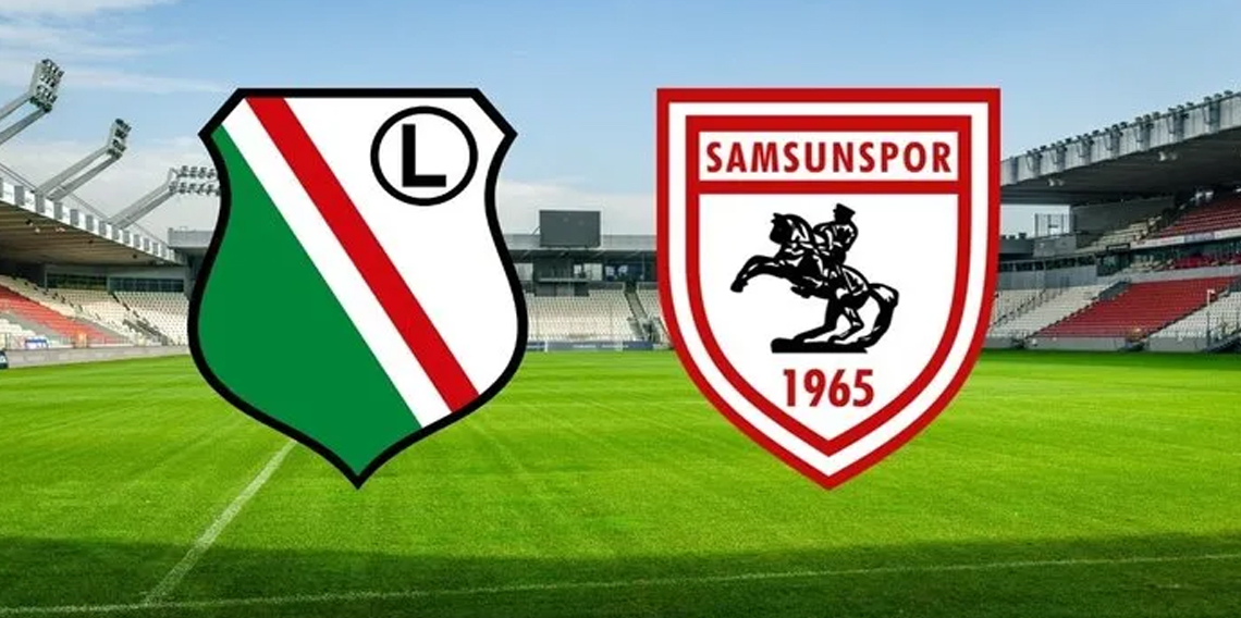 Legia Varşova – Samsunspor maçı hangi kanalda, ne zaman, saat kaçta?