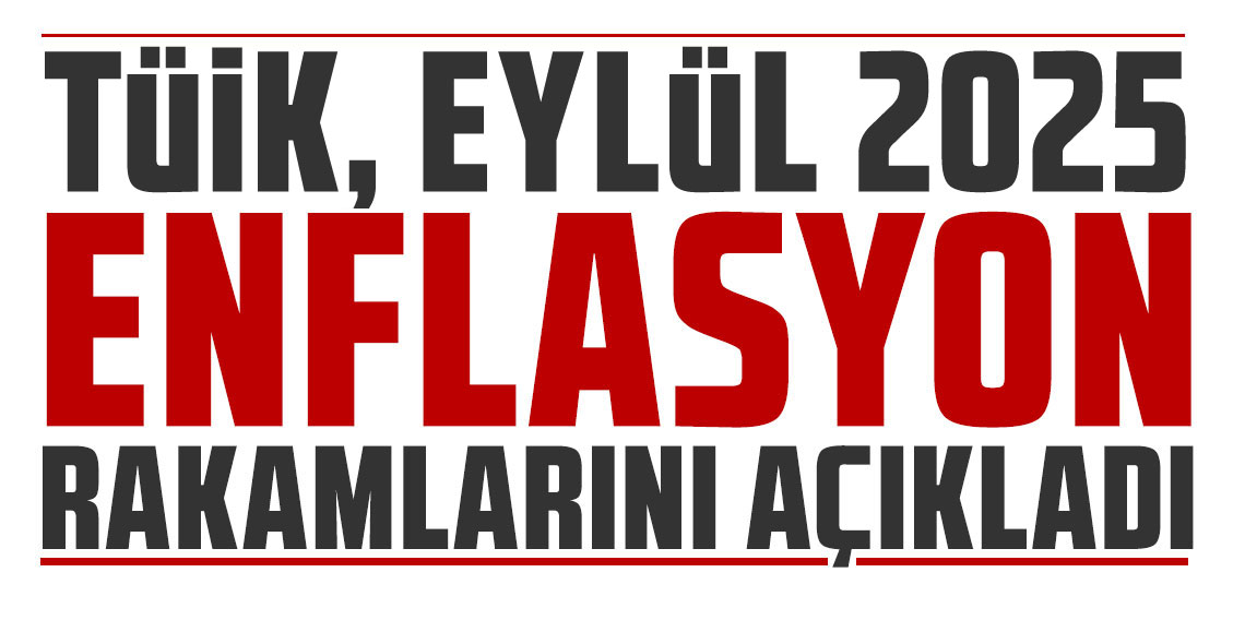 TÜİK Eylül 2025 enflasyon rakamlarını açıkladı!