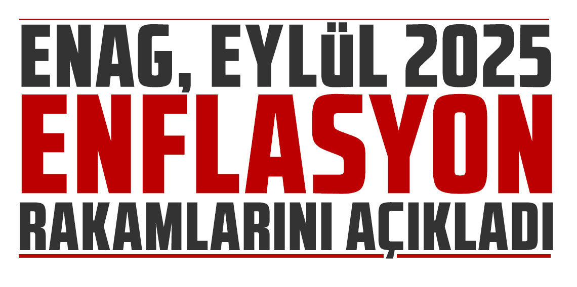 ENAG Eylül 2025 enflasyon rakamlarını açıkladı!