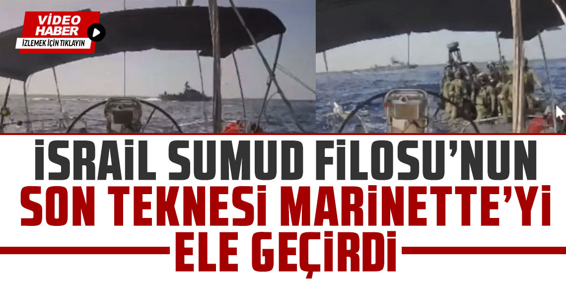 İsrail Sumud Filosu'nun son teknesi Marinette'yi ele geçirdi