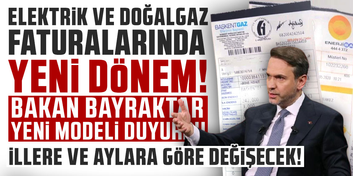 Elektrik ve doğal gaz faturalarında yeni dönem! Bakan Bayraktar yeni modeli duyurdu