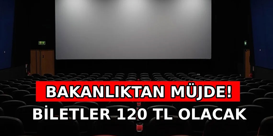Bakanlık duyurdu: Çarşamba günleri sinema biletleri 120 TL olacak