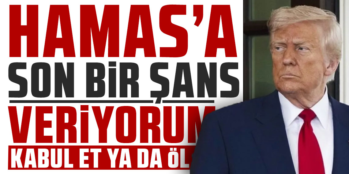 Donald Trump: Hamas'a son bir şans verilecek