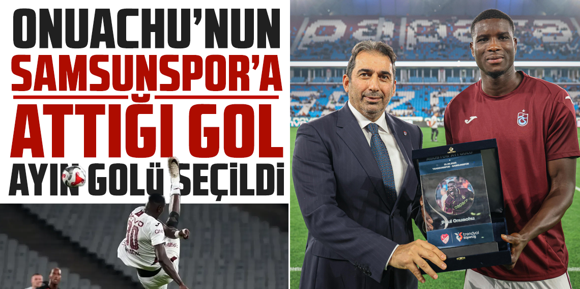 Trabzonspor’un yıldızı Onuachu'nun 4. haftasında Samsunspor’a attığı gol, Ağustos ayının en güzel golü seçildi. 
