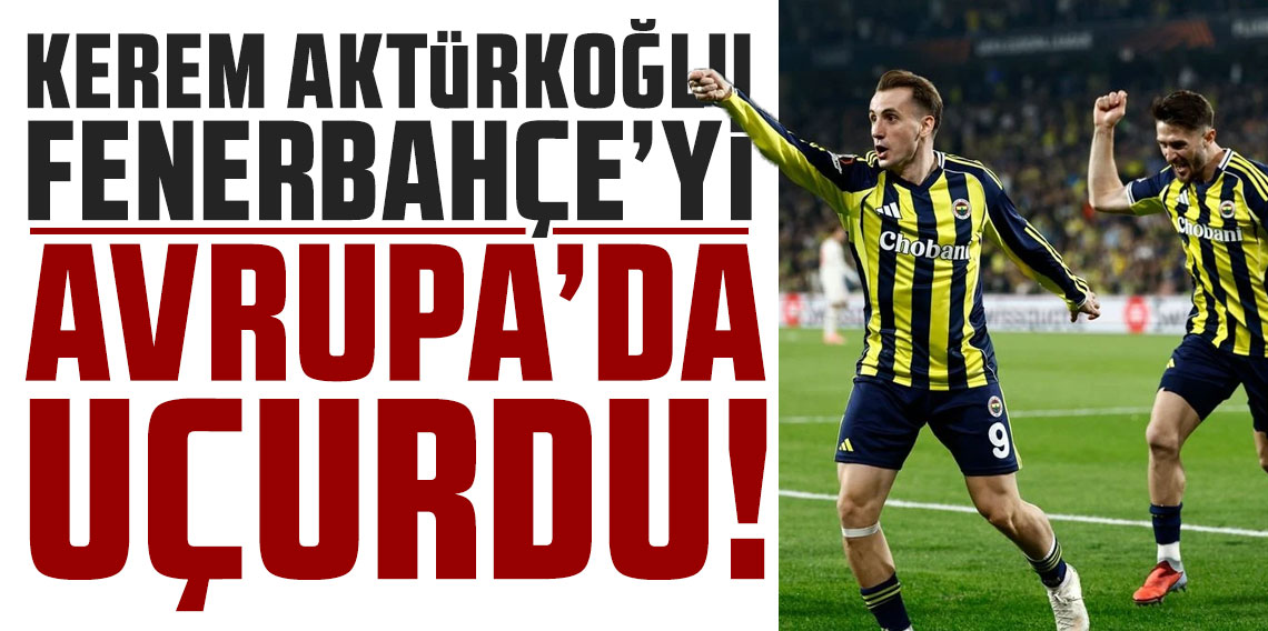 Kerem, Fenerbahçe’yi Avrupa’da uçurdu!