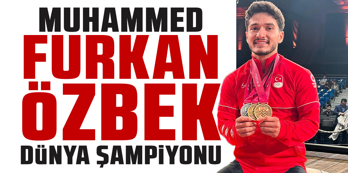 Muhammed Furkan Özbek, dünya şampiyonu oldu