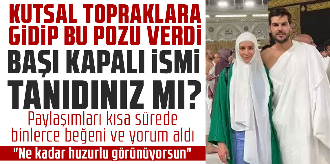 Damla Can sevgilisiyle kutsal topraklarda! Başörtülü haliyle takipçilerinin karşısına çıktı