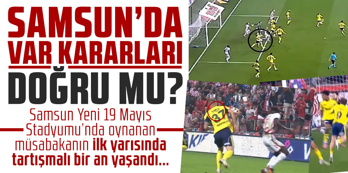 Samsun'da VAR kararları doğru mu?
