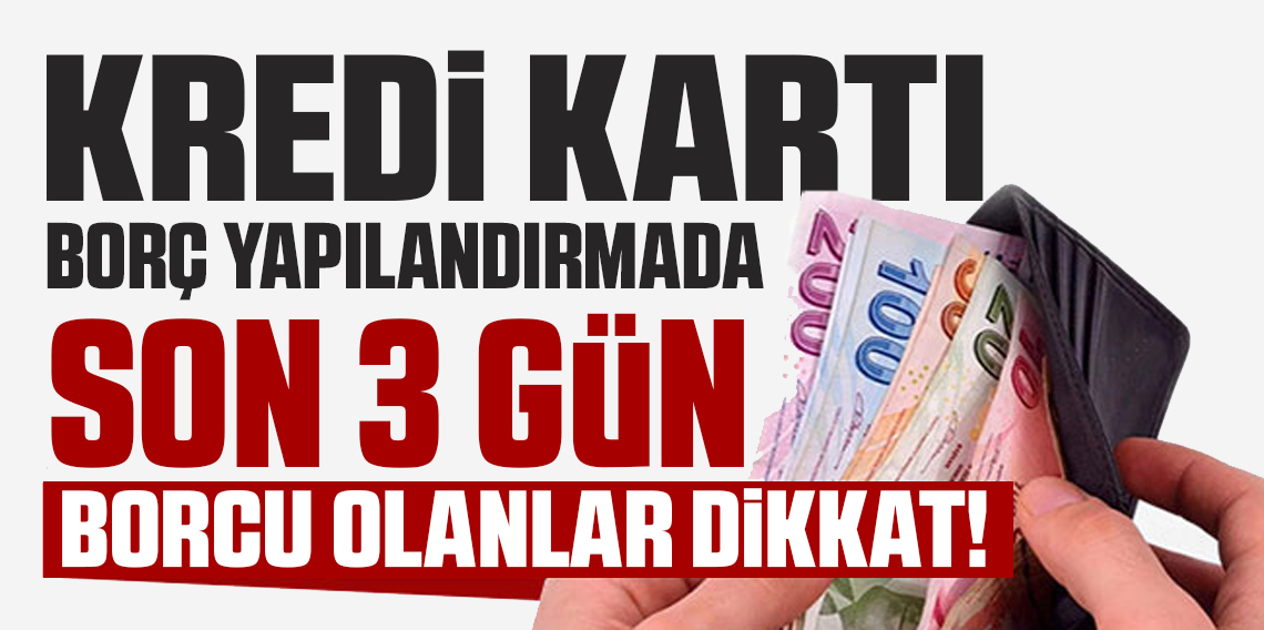 Kredi ve Kredi Kartı Borcu Olanlar Dikkat! Yapılandırma Başvurusu İçin Son 3 Gün