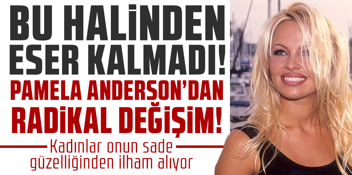 Bu halinden eser kalmadı! Pamela Anderson'dan radikal değişim
