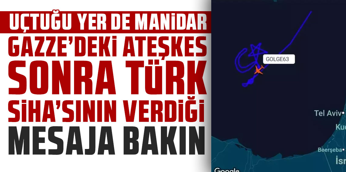 Türkiye'ye ait bir SİHA, Gazze'deki ateşkes sonrası Akdeniz'de ay yıldız çizdi