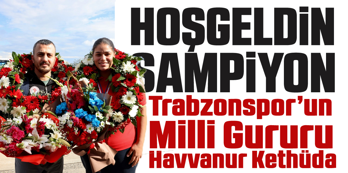 Avrupa Şampiyonu Havvanur’a ‘Çiçekli’ karşılama! HOŞGELDİN ŞAMPİYON!