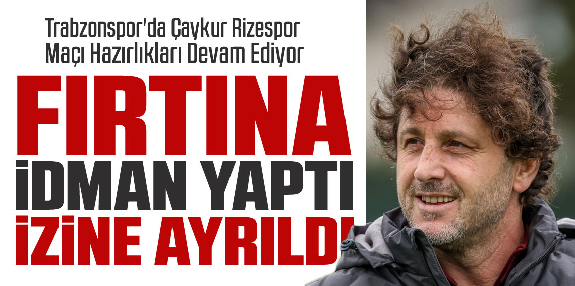 Trabzonspor idman yaptı, izne ayrıldı!