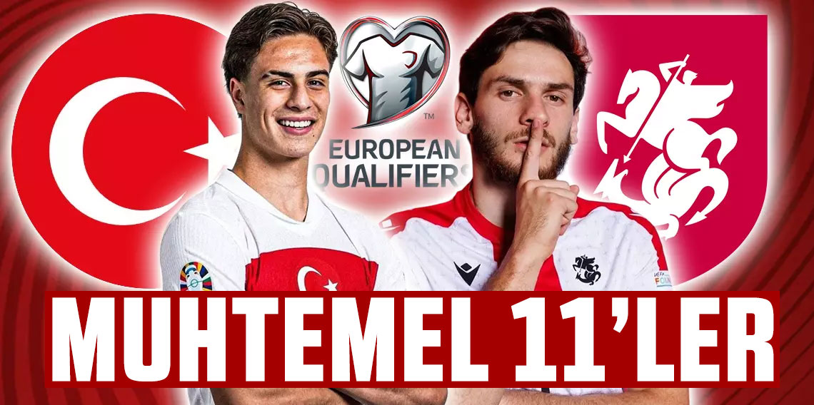 Türkiye - Gürcistan maçının muhtemel 11'leri
