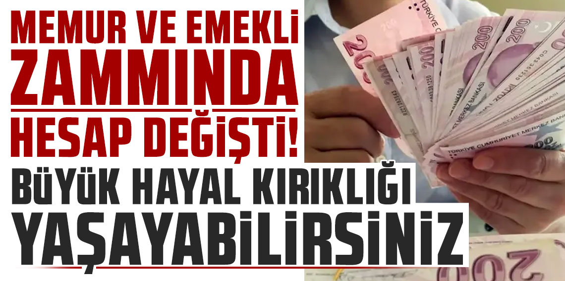 Memur ve emekli zammında hesap değişti: Büyük hayal kırıklığı yaşayabilirsiniz