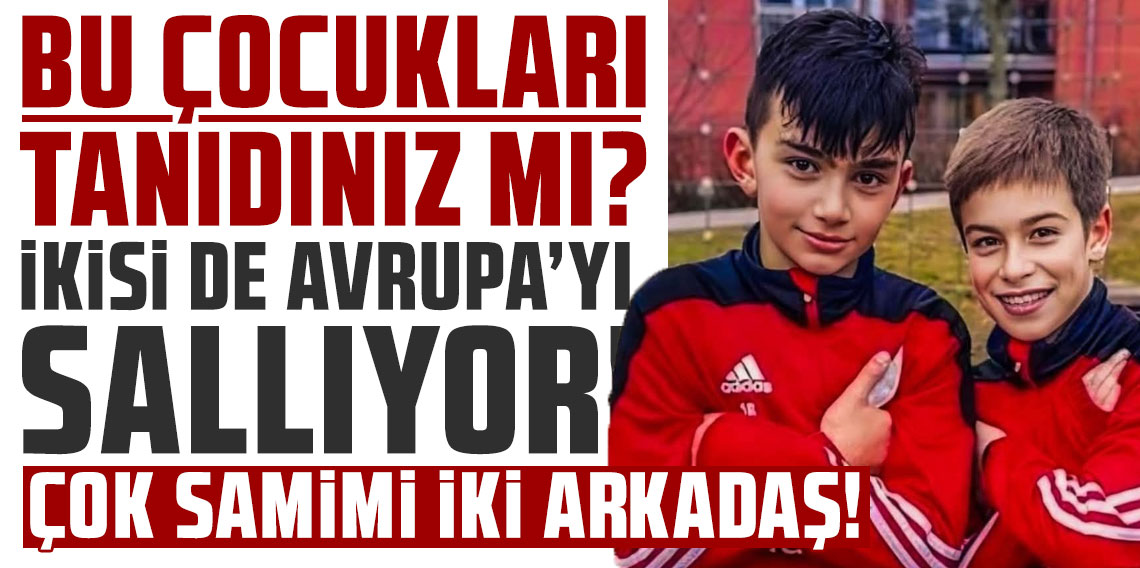 Bu çocukları tanıdınız mı? İkisi de Avrupa'yı sallıyor!