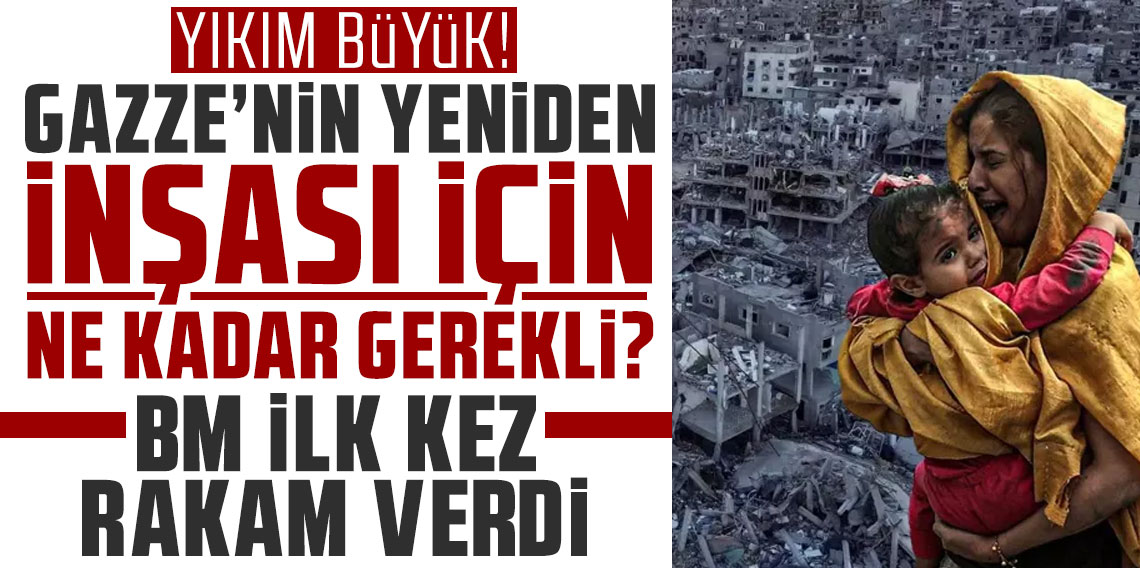 BM: Gazze'nin yeniden yaşanabilir hale gelmesi için 70 milyar dolar gerekiyor