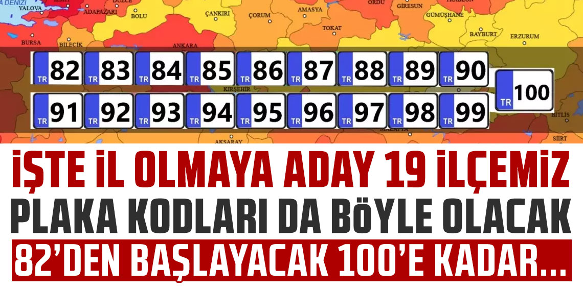 İşte il olmaya aday 19 ilçemiz! Plaka kodları da böyle olacak