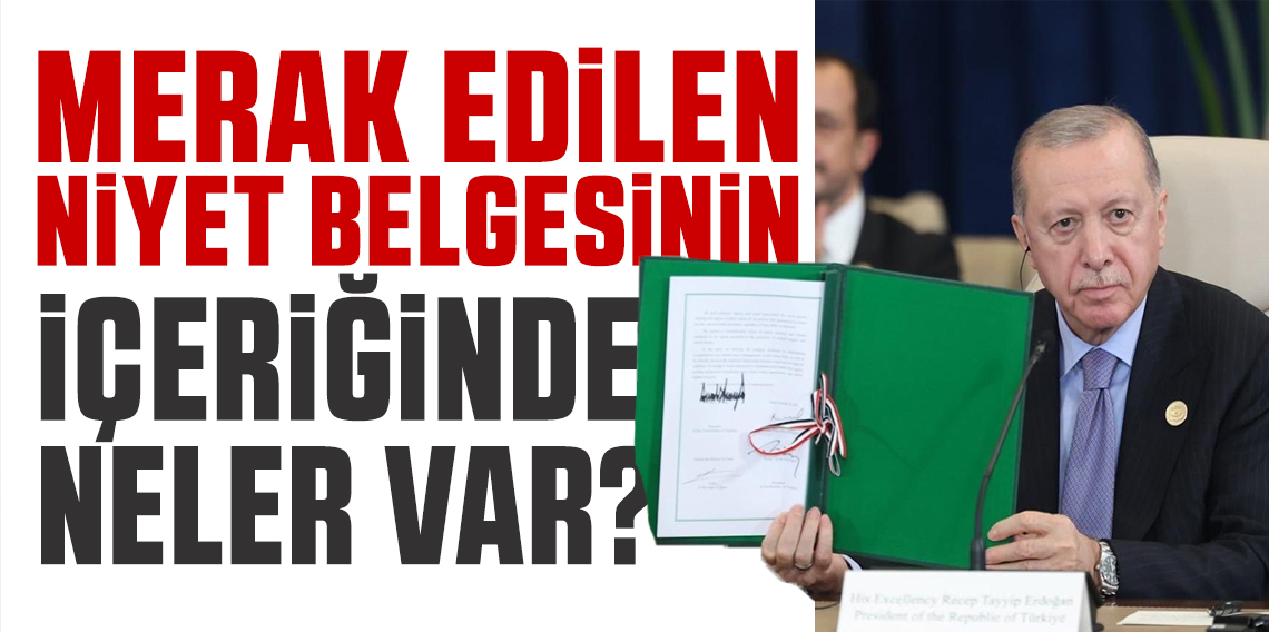 Türkiye, ABD, Mısır ve Katar’ın imzaladığı Niyet Belgesi'nin içeriği belli oldu