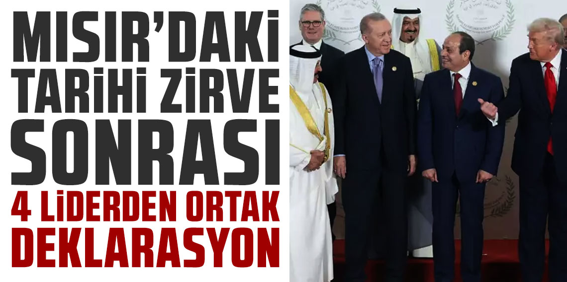 Mısır'daki tarihi zirve sonrası 4 liderden ortak deklarasyon