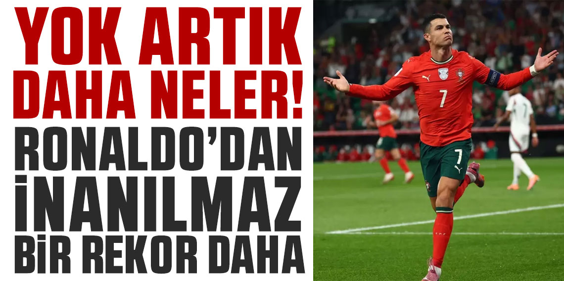 Yok artık daha neler! Ronaldo'dan inanılmaz bir rekor daha