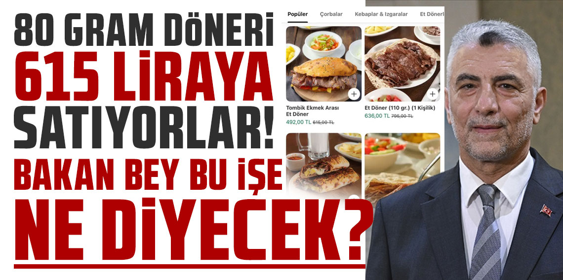 80 gram döneri 615 liraya satıyorlar! Bakan bey bu işe ne diyecek?