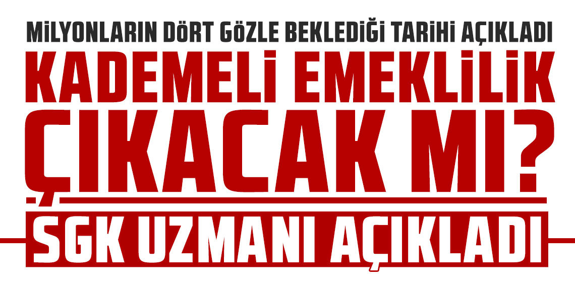 Çalışma hayatı ve sosyal güvenlik uzmanı Özgür Erdursun kademeli emeklilik için tarih verdi