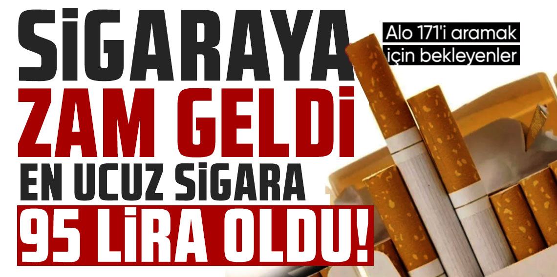 Sigaraya zam geldi! En ucuzu 95 lira oldu!