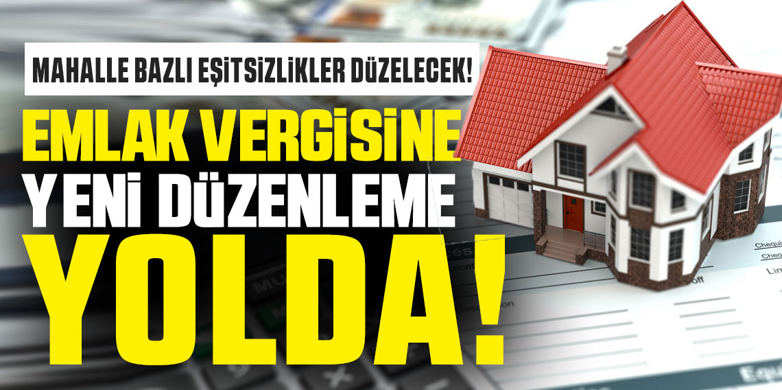Emlak vergilerinde yeni düzenleme yolda