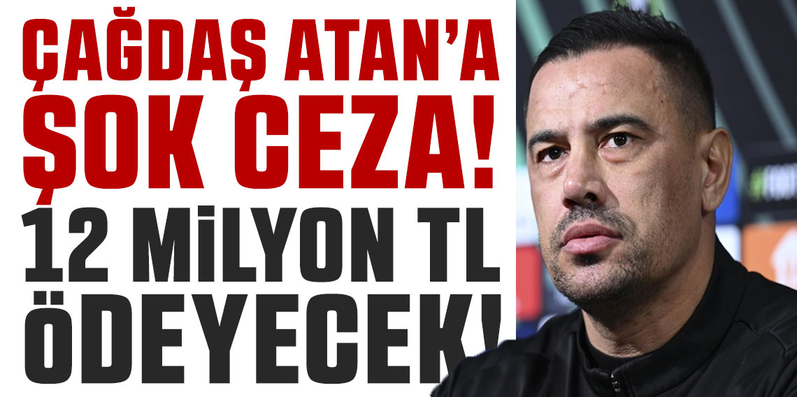 Çağdaş Atan’a şok ceza! 12 milyon TL ödeyecek!