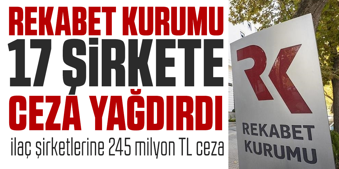 Rekabet Kurulu’ndan ilaç şirketlerine 245 milyon TL ceza: Emek piyasasında rekabet ihlali