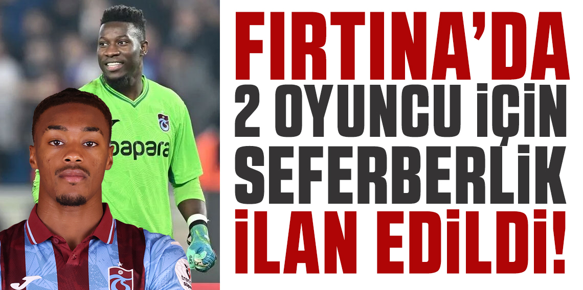 Trabzonspor'da Onana ve Pina için seferberlik ilan edildi