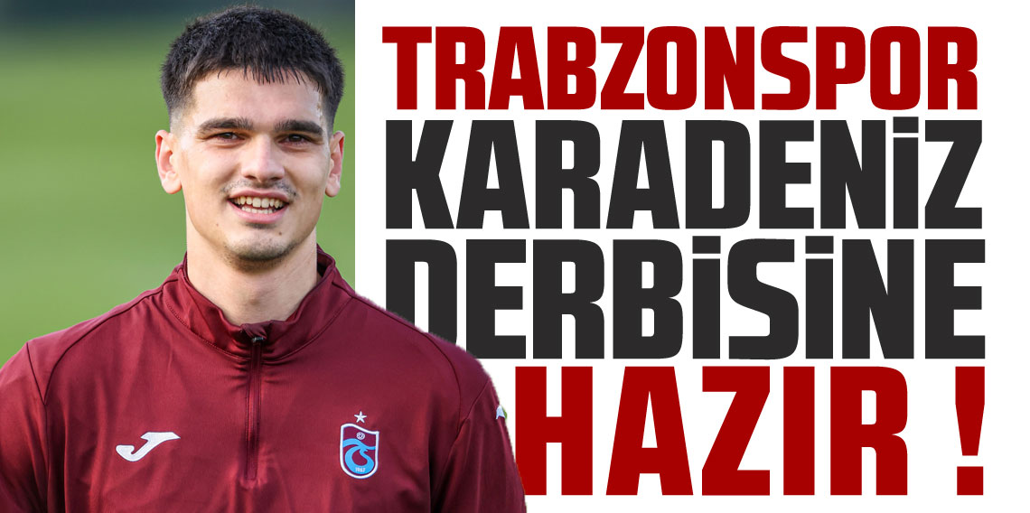 Trabzonspor, Karadeniz derbisine hazır