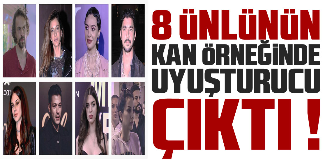 Kan örnekleri alınan ünlü isimlerin 8’inde uyuşturucu madde tespit edildi