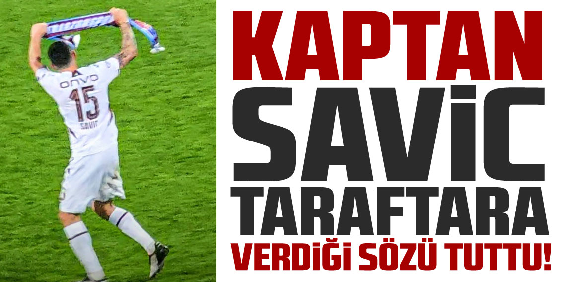 Kaptan Savic Taraftara Verdiği Sözü Tuttu