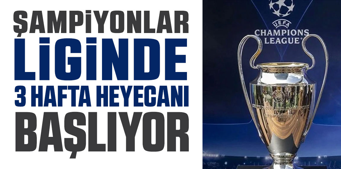 Şampiyonlar Ligi’nde ‘DEV’ maçlar! 3’ünci haftanın perdesi açılıyor